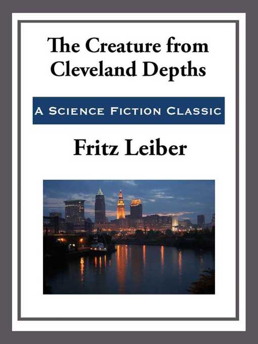 Title details for The Creature from Cleveland Depths by Fritz Leiber - Available